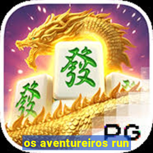 os aventureiros run